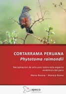 Recopilación de escritos sobre la Cortarrama peruana (Phytotoma raimondii)